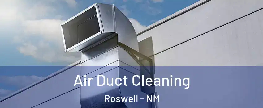 Air Duct Cleaning Roswell - NM