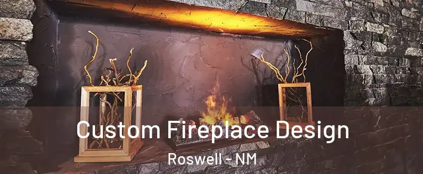  Custom Fireplace Design Roswell - NM