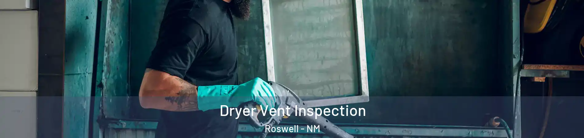  Dryer Vent Inspection Roswell - NM