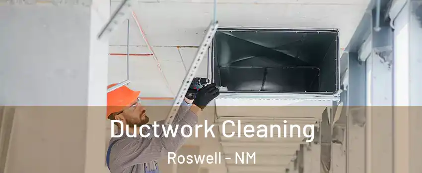  Ductwork Cleaning Roswell - NM