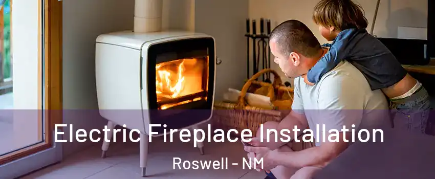 Electric Fireplace Installation Roswell - NM