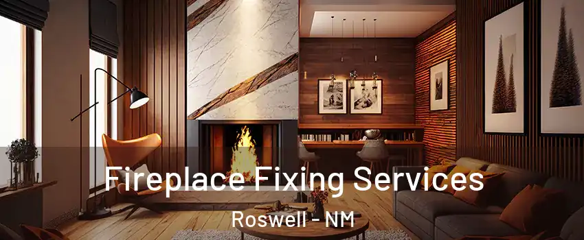  Fireplace Fixing Services Roswell - NM