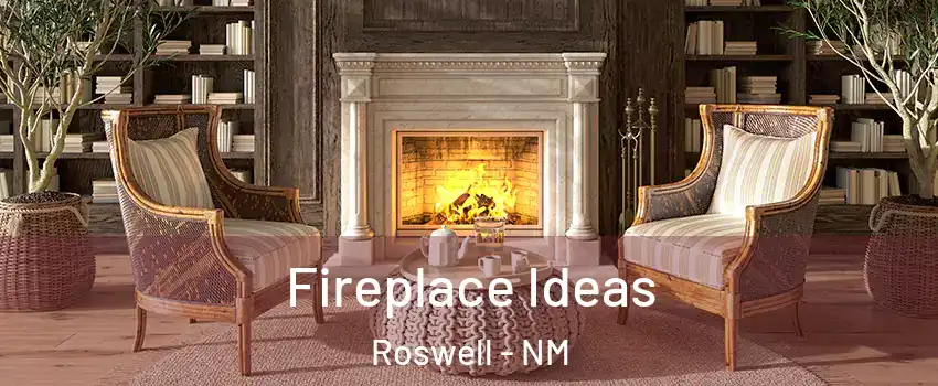  Fireplace Ideas Roswell - NM