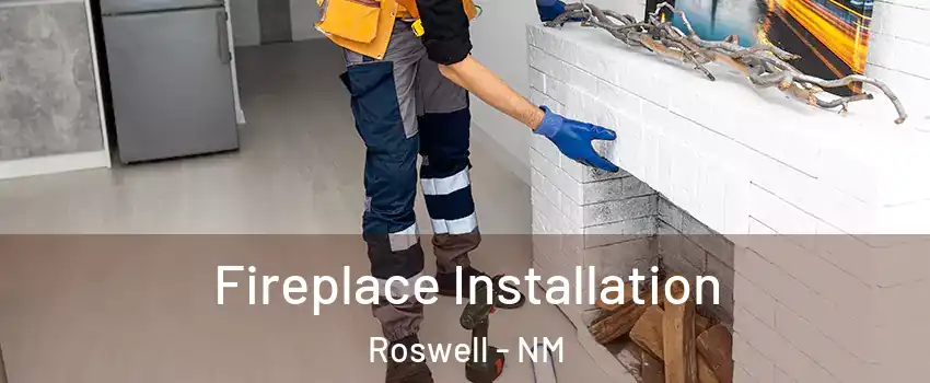  Fireplace Installation Roswell - NM