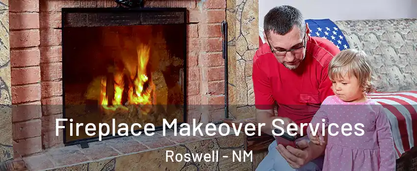  Fireplace Makeover Services Roswell - NM