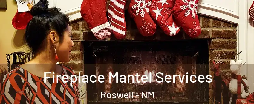  Fireplace Mantel Services Roswell - NM