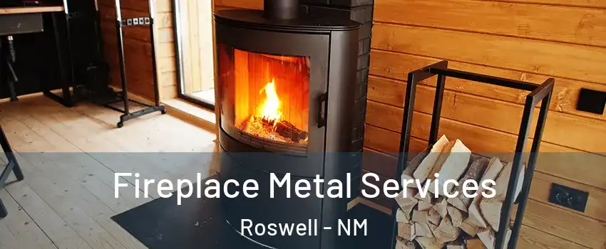  Fireplace Metal Services Roswell - NM