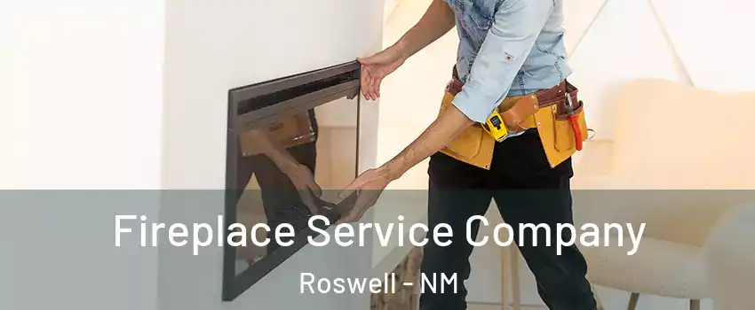  Fireplace Service Company Roswell - NM