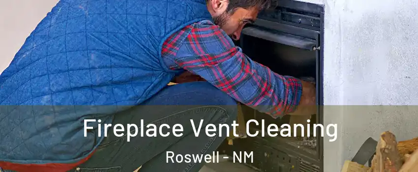  Fireplace Vent Cleaning Roswell - NM