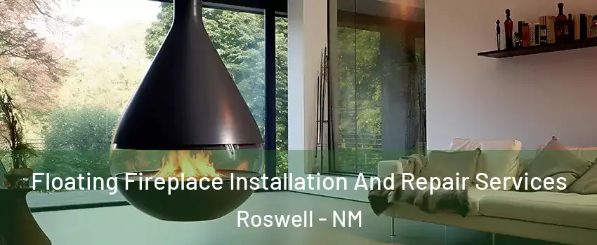  Floating Fireplace Installation And Repair Services Roswell - NM