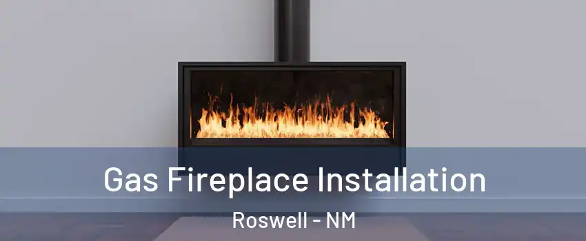  Gas Fireplace Installation Roswell - NM