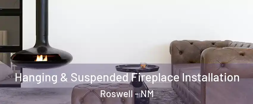  Hanging & Suspended Fireplace Installation Roswell - NM