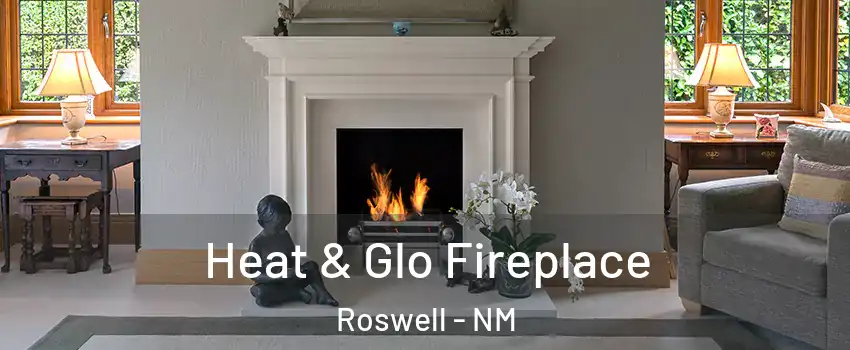  Heat & Glo Fireplace Roswell - NM