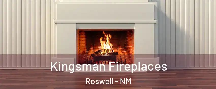  Kingsman Fireplaces Roswell - NM