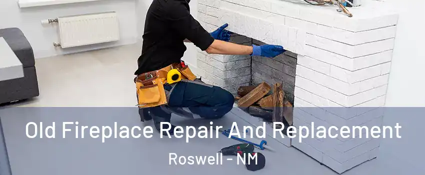  Old Fireplace Repair And Replacement Roswell - NM