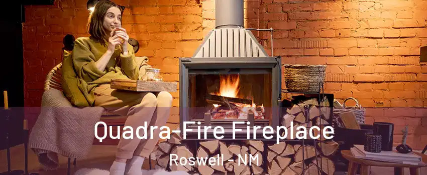  Quadra-Fire Fireplace Roswell - NM