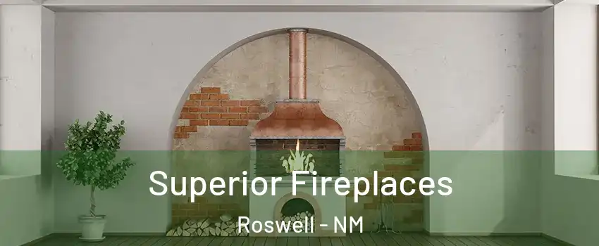  Superior Fireplaces Roswell - NM