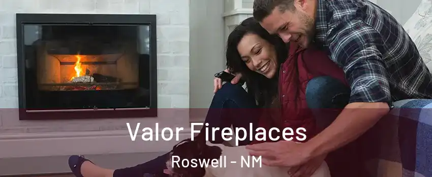  Valor Fireplaces Roswell - NM