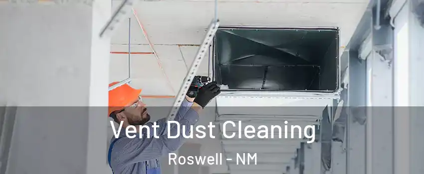  Vent Dust Cleaning Roswell - NM