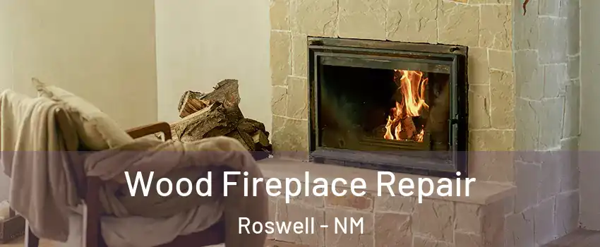  Wood Fireplace Repair Roswell - NM