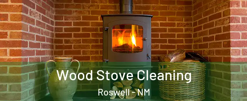  Wood Stove Cleaning Roswell - NM
