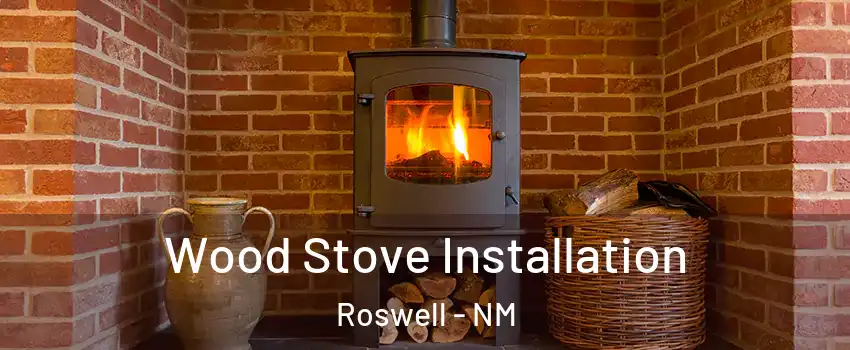  Wood Stove Installation Roswell - NM