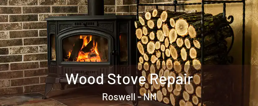  Wood Stove Repair Roswell - NM